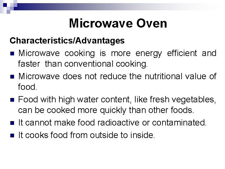 Microwave Oven Characteristics/Advantages n Microwave cooking is more energy efficient and faster than conventional