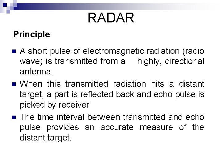RADAR Principle n n n A short pulse of electromagnetic radiation (radio wave) is
