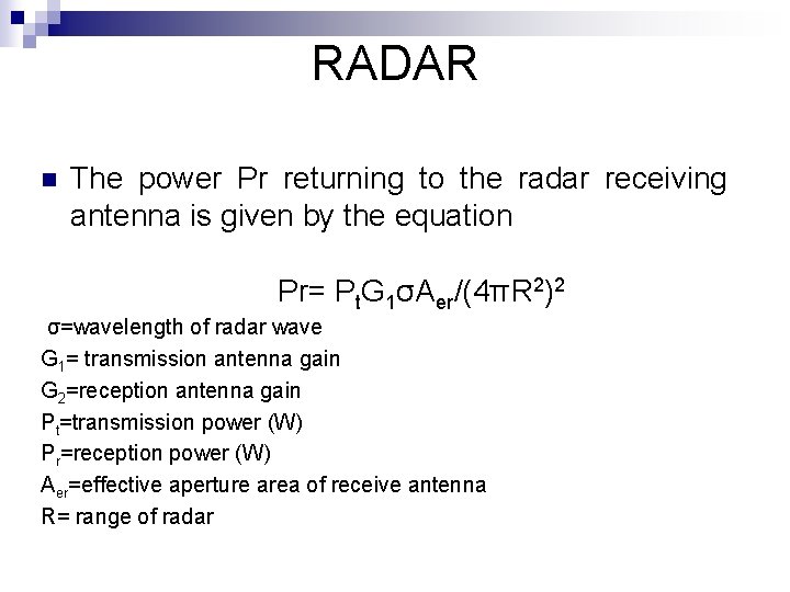 RADAR n The power Pr returning to the radar receiving antenna is given by
