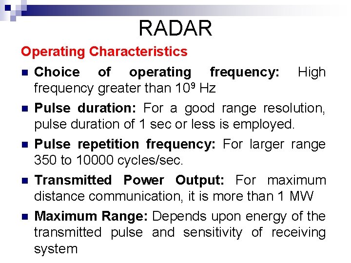 RADAR Operating Characteristics n n n Choice of operating frequency: High frequency greater than