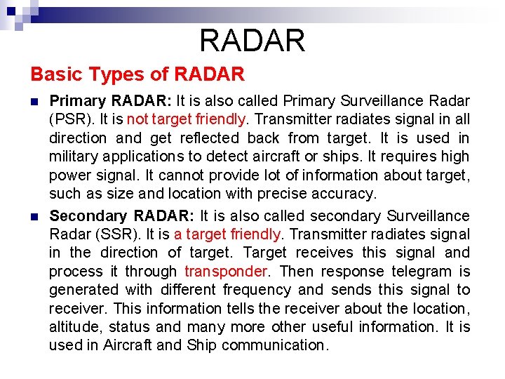 RADAR Basic Types of RADAR n n Primary RADAR: It is also called Primary