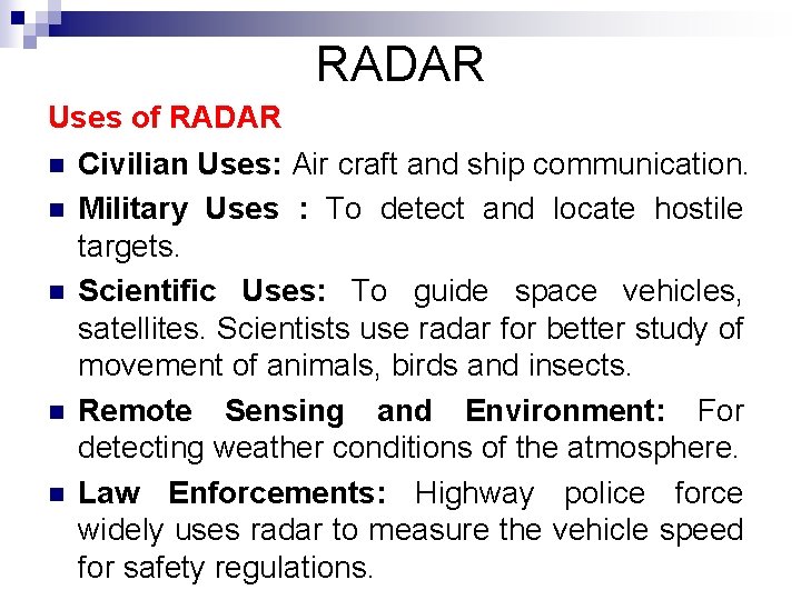 RADAR Uses of RADAR n n n Civilian Uses: Air craft and ship communication.
