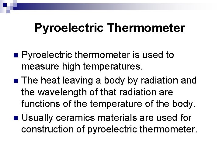Pyroelectric Thermometer Pyroelectric thermometer is used to measure high temperatures. n The heat leaving