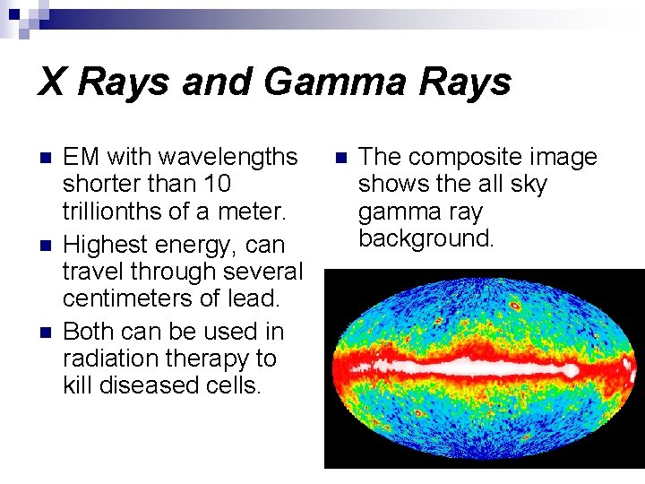 X Rays and Gamma Rays n n n EM with wavelengths shorter than 10