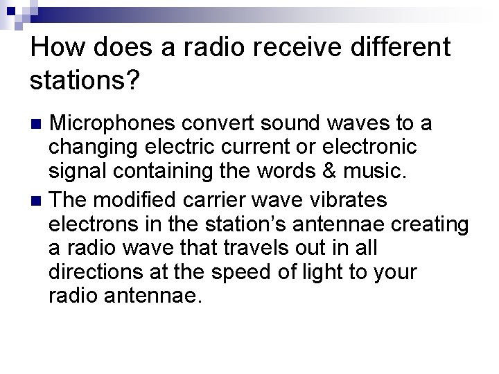 How does a radio receive different stations? Microphones convert sound waves to a changing