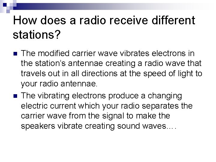 How does a radio receive different stations? n n The modified carrier wave vibrates