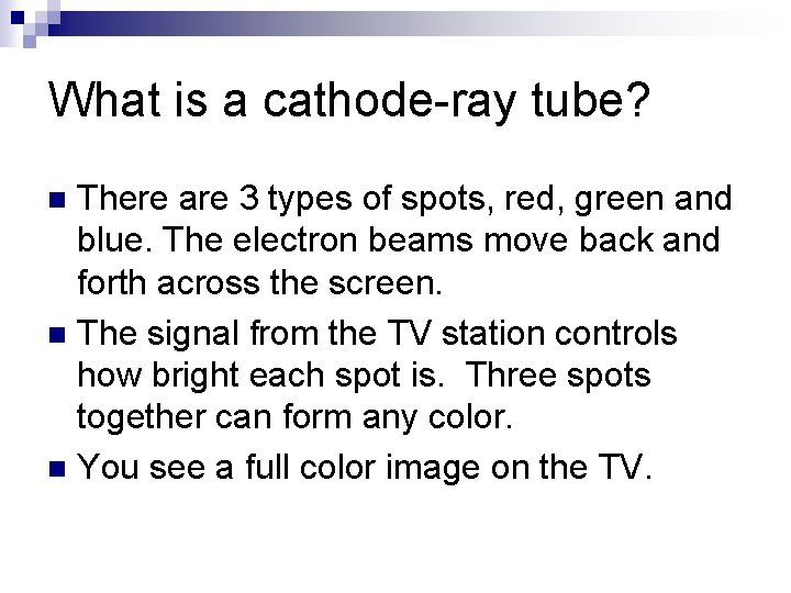 What is a cathode-ray tube? There are 3 types of spots, red, green and