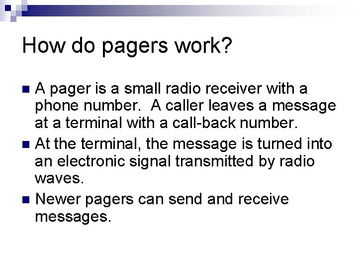 How do pagers work? A pager is a small radio receiver with a phone
