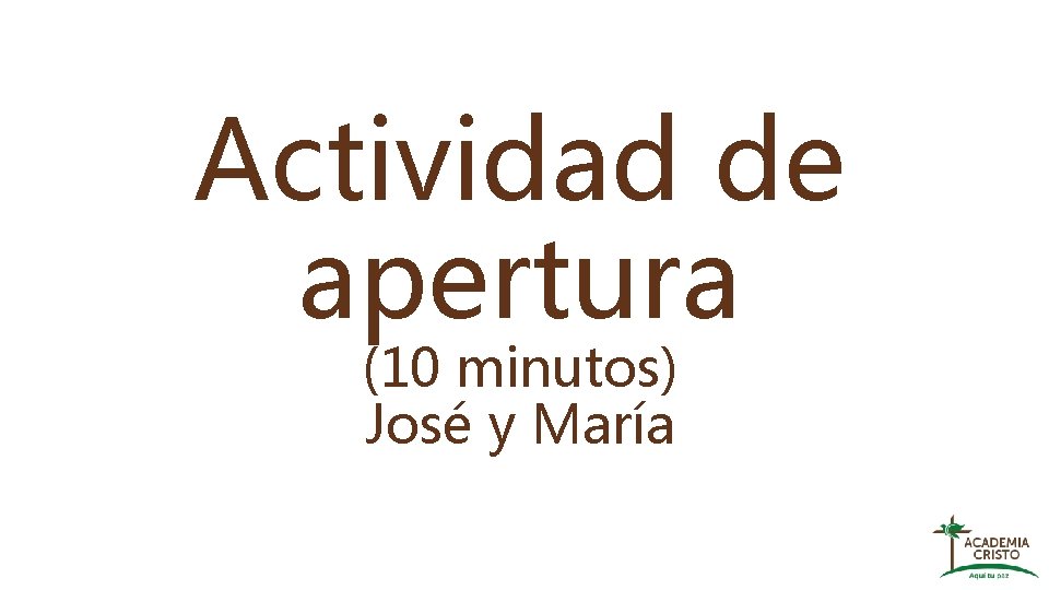 Actividad de apertura (10 minutos) José y María 