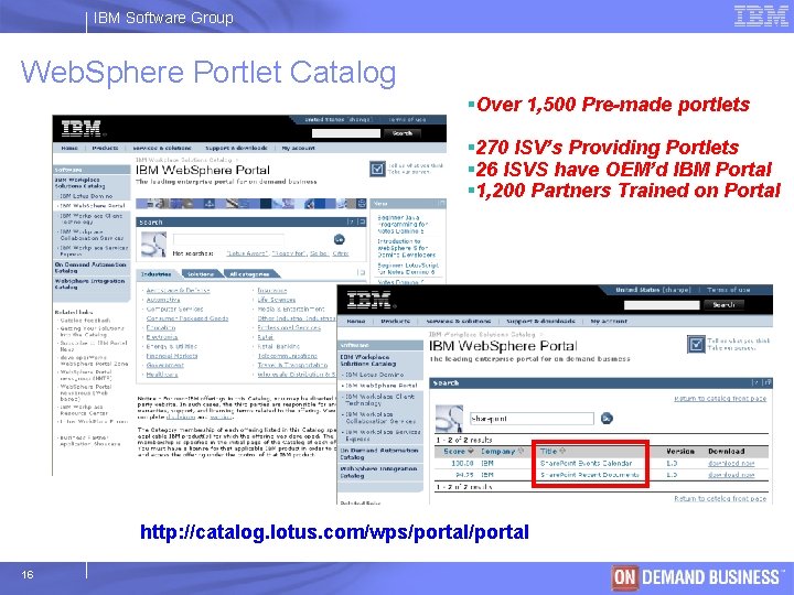 IBM Software Group Web. Sphere Portlet Catalog §Over 1, 500 Pre-made portlets § 270