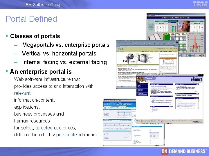 IBM Software Group Portal Defined § Classes of portals – Megaportals vs. enterprise portals