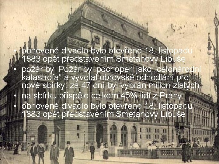  • obnovené divadlo bylo otevřeno 18. listopadu 1883 opět představením Smetanovy Libuše •