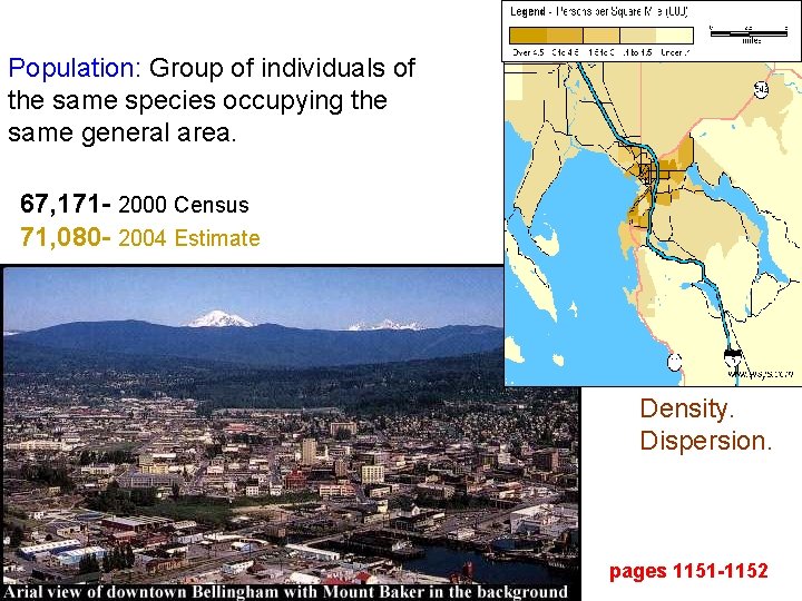 Population: Group of individuals of the same species occupying the same general area. 67,