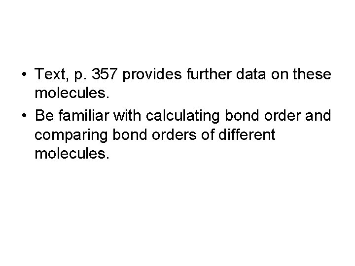 • Text, p. 357 provides further data on these molecules. • Be familiar
