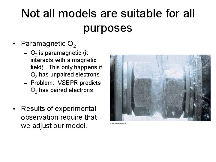 Not all models are suitable for all purposes • Paramagnetic O 2 – O