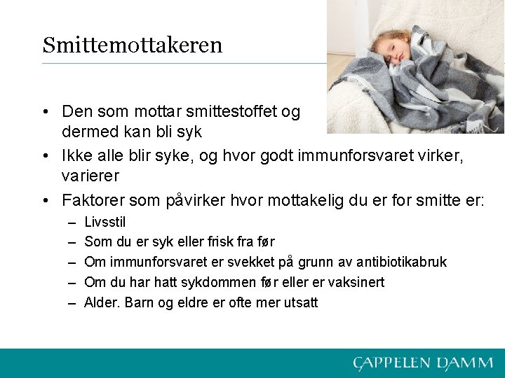 Smittemottakeren • Den som mottar smittestoffet og dermed kan bli syk • Ikke alle