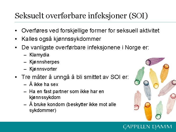 Seksuelt overførbare infeksjoner (SOI) • Overføres ved forskjellige former for seksuell aktivitet • Kalles