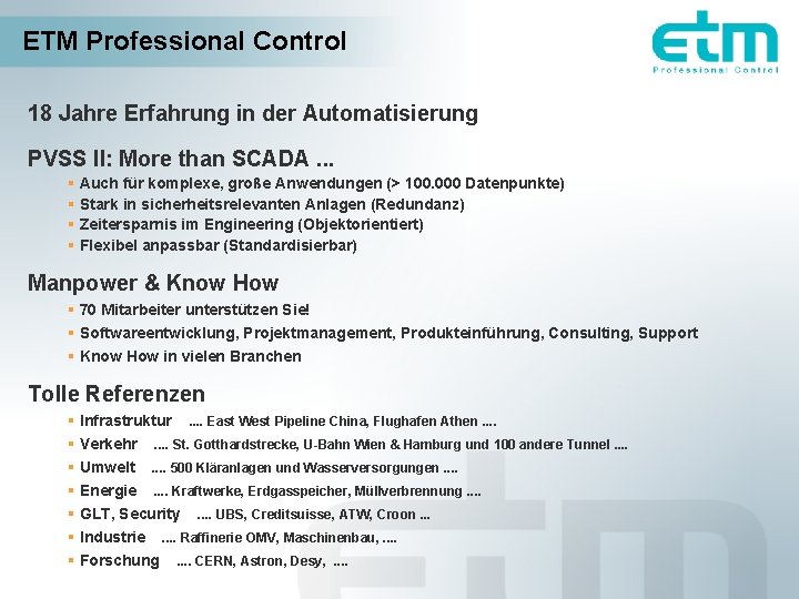 ETM Professional Control 18 Jahre Erfahrung in der Automatisierung PVSS II: More than SCADA.