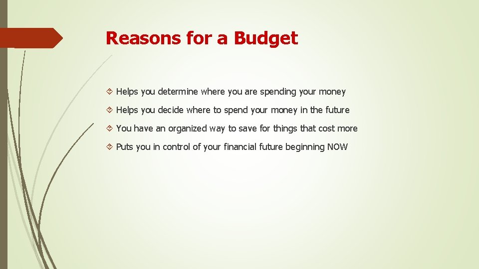 Reasons for a Budget Helps you determine where you are spending your money Helps