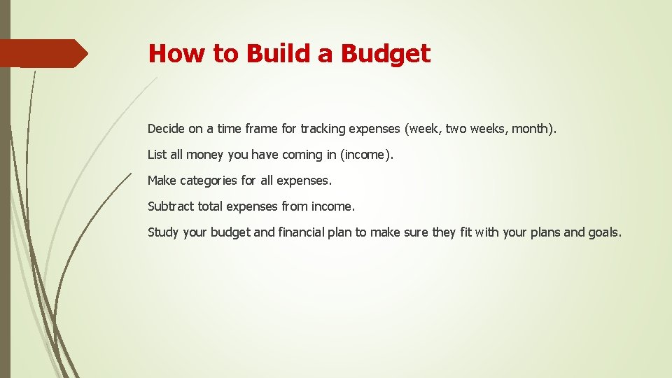 How to Build a Budget Decide on a time frame for tracking expenses (week,