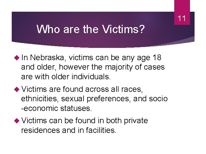 Who are the Victims? In Nebraska, victims can be any age 18 and older,
