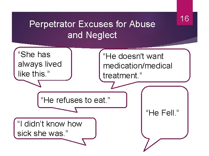 Perpetrator Excuses for Abuse and Neglect “She has always lived like this. ” “He