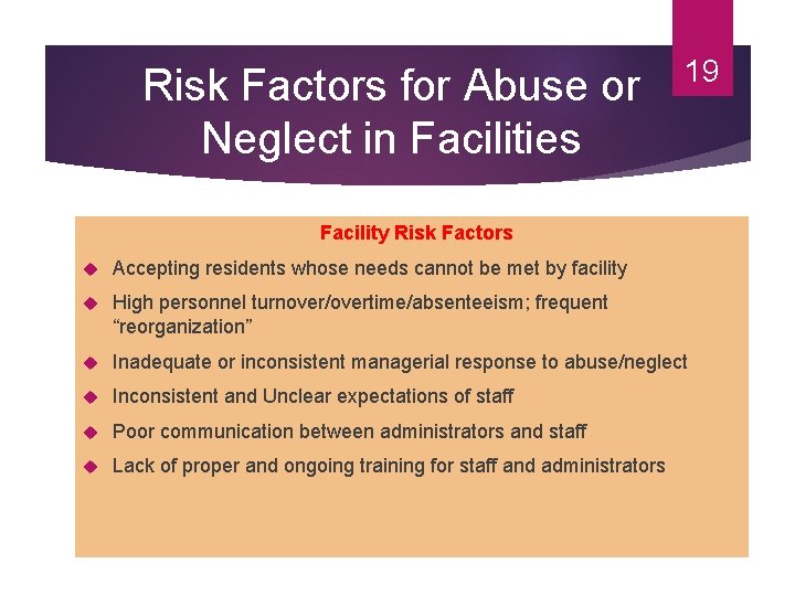 Risk Factors for Abuse or Neglect in Facilities 19 Facility Risk Factors Accepting residents