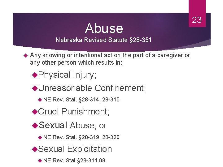 Abuse Nebraska Revised Statute § 28 -351 Any knowing or intentional act on the