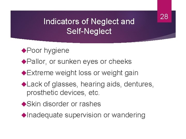 Indicators of Neglect and Self-Neglect Poor hygiene Pallor, or sunken eyes or cheeks Extreme