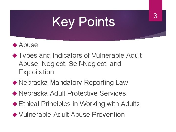 Key Points Abuse Types and Indicators of Vulnerable Adult Abuse, Neglect, Self-Neglect, and Exploitation