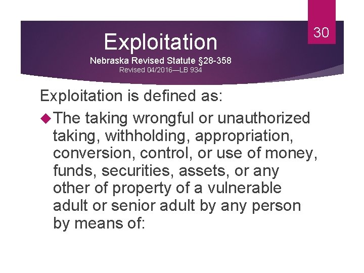 Exploitation 30 Nebraska Revised Statute § 28 -358 Revised 04/2016—LB 934 Exploitation is defined