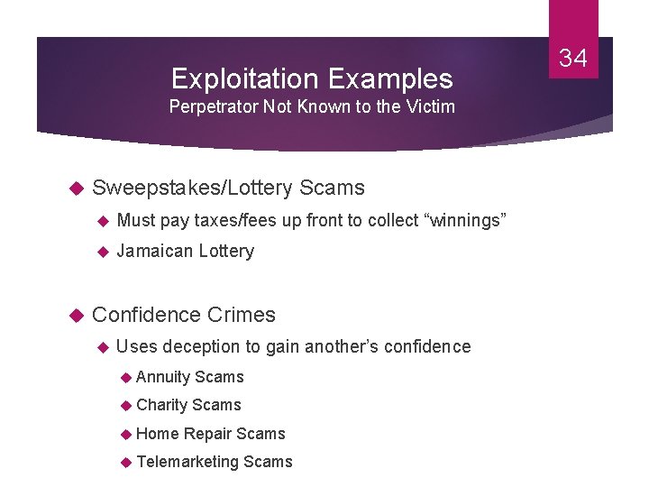 Exploitation Examples Perpetrator Not Known to the Victim Sweepstakes/Lottery Scams Must pay taxes/fees up