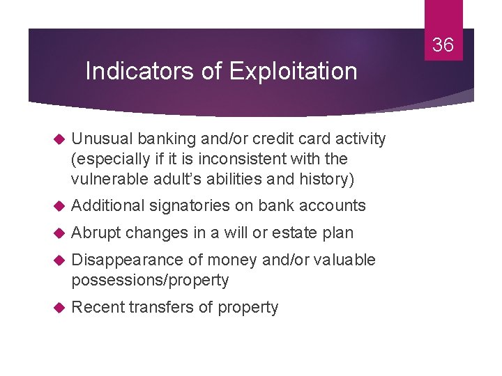 36 Indicators of Exploitation Unusual banking and/or credit card activity (especially if it is