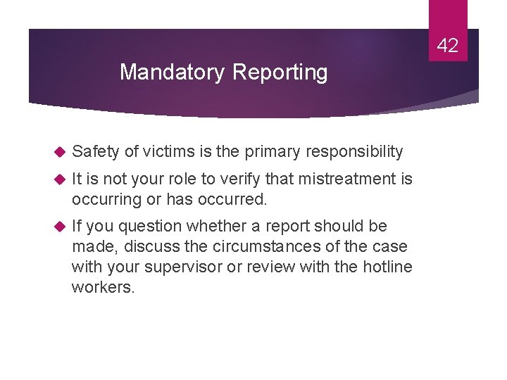 42 Mandatory Reporting Safety of victims is the primary responsibility It is not your