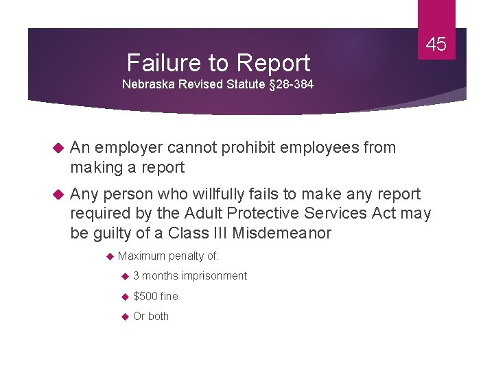 Failure to Report 45 Nebraska Revised Statute § 28 -384 An employer cannot prohibit