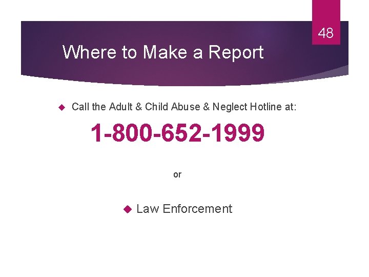 48 Where to Make a Report Call the Adult & Child Abuse & Neglect