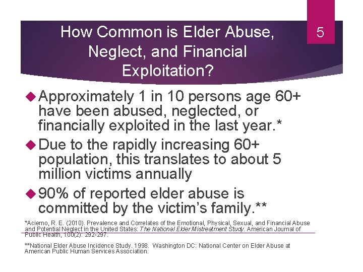 How Common is Elder Abuse, Neglect, and Financial Exploitation? Approximately 1 in 10 persons