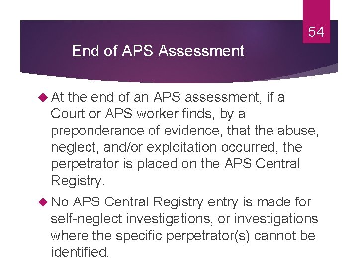 54 End of APS Assessment At the end of an APS assessment, if a