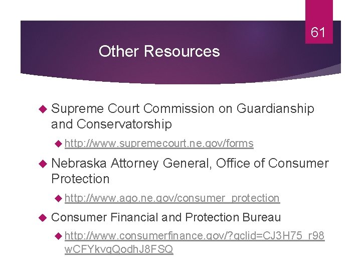 61 Other Resources Supreme Court Commission on Guardianship and Conservatorship http: //www. supremecourt. ne.