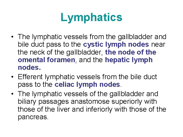Lymphatics • The lymphatic vessels from the gallbladder and bile duct pass to the