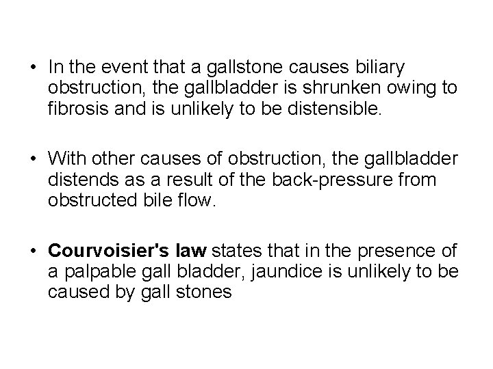  • In the event that a gallstone causes biliary obstruction, the gallbladder is