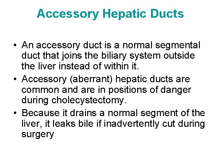 Accessory Hepatic Ducts • An accessory duct is a normal segmental duct that joins
