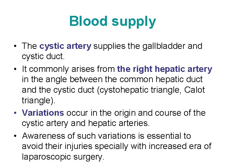 Blood supply • The cystic artery supplies the gallbladder and cystic duct. • It