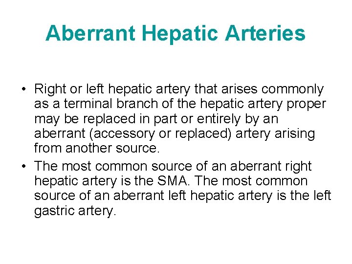 Aberrant Hepatic Arteries • Right or left hepatic artery that arises commonly as a