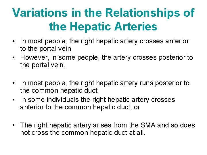 Variations in the Relationships of the Hepatic Arteries • In most people, the right