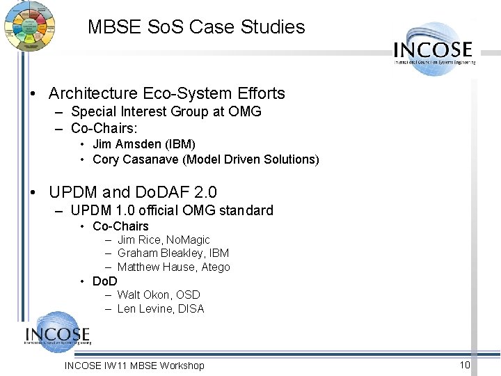 MBSE So. S Case Studies • Architecture Eco-System Efforts – Special Interest Group at