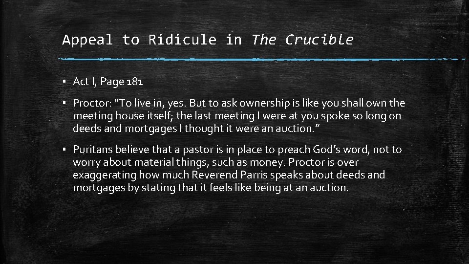 Appeal to Ridicule in The Crucible ▪ Act I, Page 181 ▪ Proctor: “To