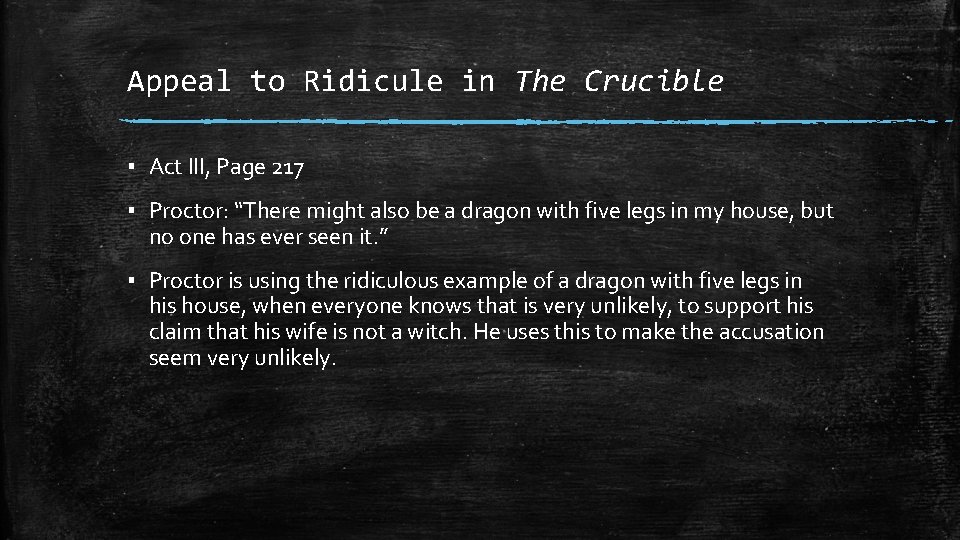 Appeal to Ridicule in The Crucible ▪ Act III, Page 217 ▪ Proctor: “There