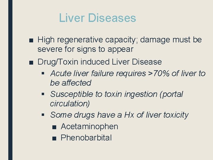 Liver Diseases ■ High regenerative capacity; damage must be severe for signs to appear