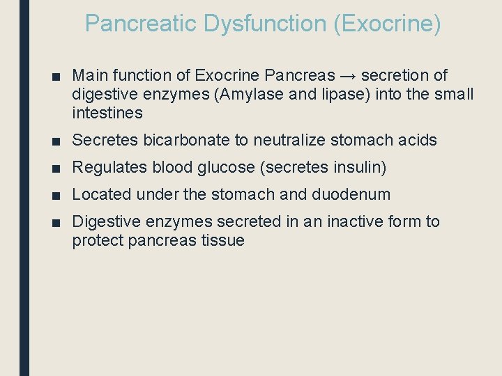 Pancreatic Dysfunction (Exocrine) ■ Main function of Exocrine Pancreas → secretion of digestive enzymes